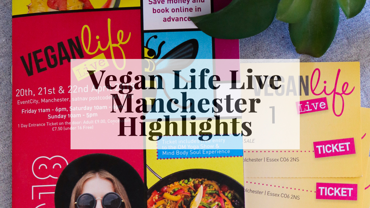 Vegan Life Live | Manchester 2018 Highlights